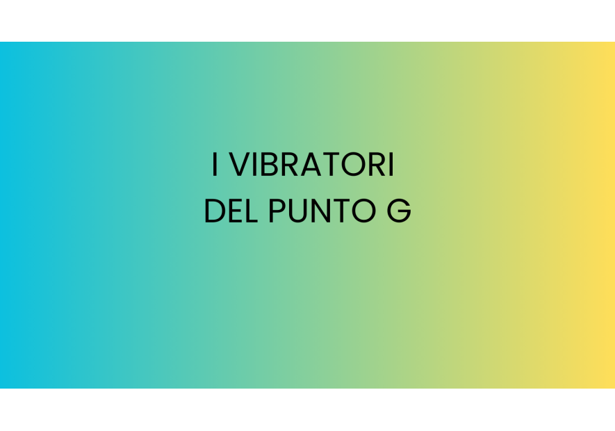 Parti alla ricerca del tesoro con i vibratori per punto G